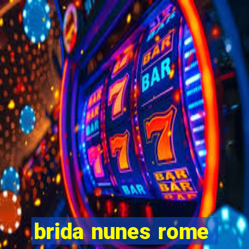 brida nunes rome